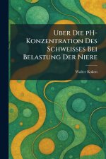 Uber die pH-Konzentration Des Schweisses Bei belastung Der niere