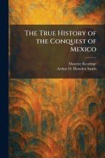 The True History of the Conquest of Mexico