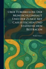 uber tuberkulose der mundschleimhaut und der zunge mit casuistischen und statistischen beitragen