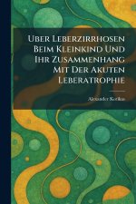 Uber leberzirrhosen beim kleinkind und ihr Zusammenhang mit der akuten leberatrophie