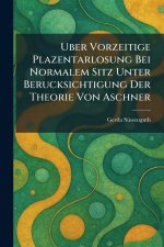 Uber Vorzeitige Plazentarlosung Bei Normalem Sitz Unter Berucksichtigung Der Theorie Von Aschner