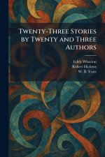 Twenty-Three Stories by Twenty and Three Authors