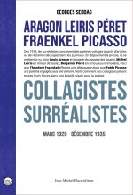 Aragon Leiris Péret Fraenkel Picasso Collagistes surréalistes