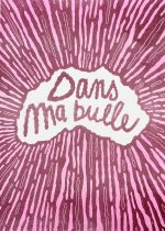 Dans ma bulle