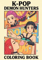 KPop Demon Hunters Coloring Book for Kids, Tweens, Teens, & Adults