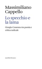 specchio e la lama. Giorgio Cesarano tra poesia e critica radicale