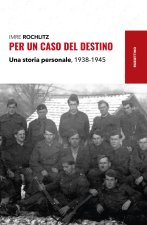 Per un caso del destino. Una storia personale, 1938-1945