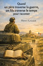 Quand un père traverse la guerre, Un fils traverse le temps pour raconter