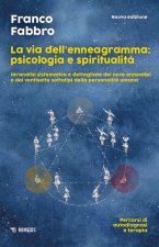 via dell'enneagramma: psicologia e spiritualità. Un'analisi sistematica e dettagliata dei nove enneatipi e dei ventisette sottotipi della personalità