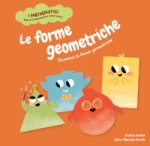 forme geometriche. Riconosci le forme geometriche. Con contenuti e attività extra
