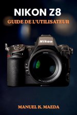 NIKON Z8 GUIDE DE L'UTILISATEUR