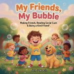 My Friends, My Bubble