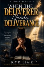 WHEN THE DELIVERER NEEDS DELIVERANCE