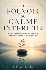 LE POUVOIR DU CALME INTÉRIEUR