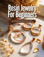 RESIN JEWELRY FOR BEGINNERS