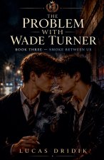 The Problem With Wade Turner