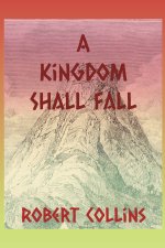 A Kingdom Shall Fall