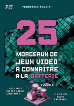 25 MORCEAUX DE JEUX VIDÉO À CONNAÎTRE À LA BATTERIE (Volume 1)