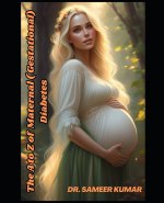 THE A TO Z OF MATERNAL ( GESTATIONAL) DIABETES