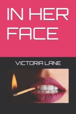 IN HER FACE