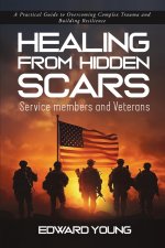 HEALING FROM HIDDEN SCARS Service members and Veterans