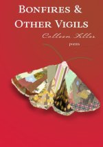 Bonfires & Other Vigils: Poems