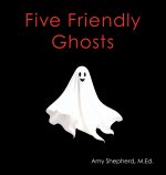 Five Friendly Ghosts