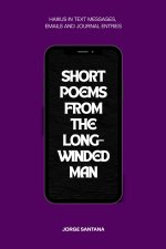 Short Poems From the Long-Winded Man