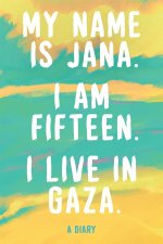 My Name is Jana. I Am 15 Years Old. I Live in Gaza.
