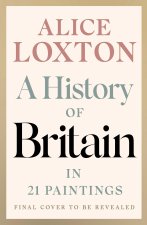 A History of Britain in 21 Paintings