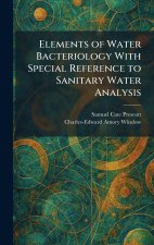 Elements of Water Bacteriology With Special Reference to Sanitary Water Analysis
