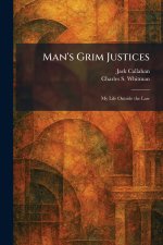 Man's Grim Justices