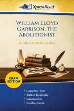 William Lloyd Garrison, the Abolitionist (Cram Edition)