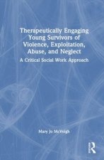 Therapeutically Engaging Young Survivors of Violence, Exploitation, Abuse, and Neglect