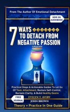 7 WAYS TO DETACH FROM NEGATIVE PASSION (UPDATED)