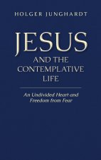 Jesus and the Contemplative Life