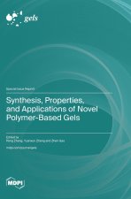 Synthesis, Properties, and Applications of Novel Polymer-Based Gels