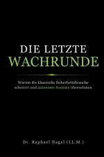 DIE LETZE WACHRUNDE - Warum die klassische Sicherheitsbranche scheitert und autonome Systeme übernehmen