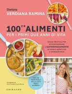 100 e + alimenti per i primi due anni di vita. Guida pratica per accompagnare l'autosvezzamento in modo semplice e consapevole