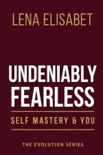 UNDENIABLY FEARLESS