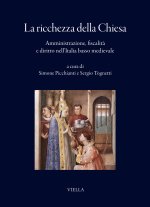 ricchezza della Chiesa. Amministrazione, fiscalità e diritto nell’Italia basso medievale