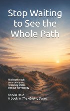 Stop Waiting to See the Whole Path