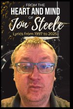 FROM THE HEART AND MIND OF JON STEELE