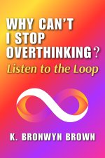 Why Can't I Stop Overthinking? Listen to the Loop