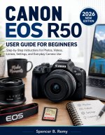 CANON EOS R50 USER GUIDE FOR BEGINNERS