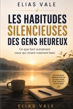 Les Habitudes Silencieuses des Gens Heureux