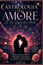 ASTROLOGIA DELL'AMORE Il Tuo Segno Non Mente