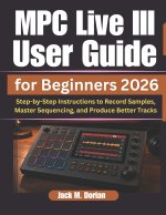 MPC Live III User Guide for Beginners 2026