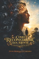 Como Reconstruir Sua Mente e