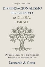 El Dispensacionalismo Progresivo, La Iglesia E Israel